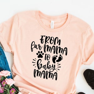 From Fur Mama To Baby Mama Shirt, Pregnancy Shirt, Baby Announcement, New Mom Gifts, Gift for Expecting Mom, To Human Mama, Pregnancy Reveal