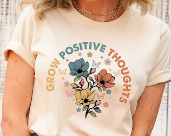 Grow Positive Thoughts Shirt, Growth Mindset T-shirt, Mental Health Shirt, You Matter Shirt, Positivity Shirt , Positive Affirmation T-shirt