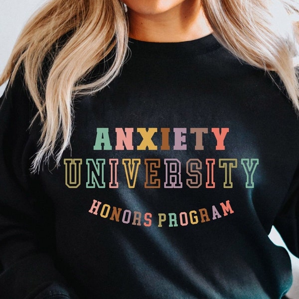 Anxiety University Honors Program Sweatshirt, Funny Gag Gift, Mental Health Awareness Sweater, Overstimulated T-Shirt, Funny Anxiety Shirt