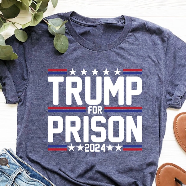 Trump for Prison 2024 T-Shirt Funny Political Humor Gift For Democrats Anti Trump Shirt Trump Guilty Tee Trump Arrested Trump Mug Shot Tee