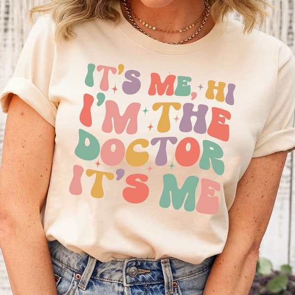 It's Me HI, I'm the Doctor It's Me Shirt, Trendy Shirts For Doctor, Cute Doctor Shirt, Music Lover Birthday Gift, Doctor Graduation Gifts