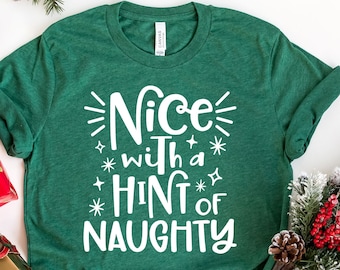 Nice With A Hint Of Naughty Shirt, Funny Xmas Shirt, Cute Christmas Tee, Holiday Shirt, Merry Christmas Shirt, Naughty Shirt