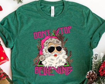 Don't Stop Believing Shirt, Women's Graphic Tee, Christmas Shirt, Santa Tee, Women's Christmas Shirt,Retro Santa Shirt, Vintage Santa Tee