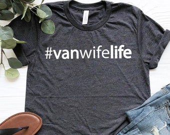 Van Wife Life Shirt, Van Life, Blessed Life Tshirts, Its a Wonderful Life T-Shirt, Gift for Wife, Happy Camper, Outdoor Shirts, Wifey Shirt