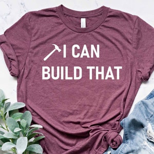 I Can Build That T-shirt, Handyman Tee, Builder Shirt, Gift For Dad, Carpenter Outfit, Construction Shirt, Building Garment, Tool Box Tee
