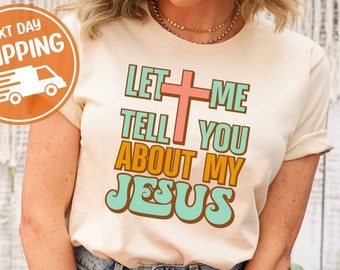 Let Me Tell You About My Jesus Shirt Gift For Religious, Groovy Jesus Shirt, Cute Prayer Shirt, Trendy Faith Shirt, Easter Christian Gift