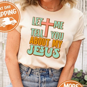 Let Me Tell You About My Jesus Shirt Gift For Religious, Groovy Jesus Shirt, Cute Prayer Shirt, Trendy Faith Shirt, Easter Christian Gift