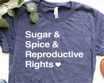 Zuckergewürz- und Reproduktionsrechte Shirt, feministisches Shirt, Feminismus Shirt, Freiheit Shirt, Girl Power Shirt, Frauen Empowerment, feministisches Shirt