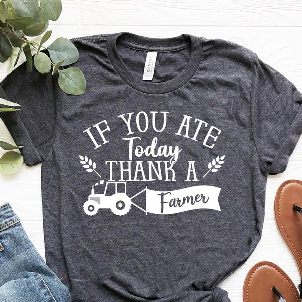 If You Ate Today Thank A Farmer Shirt, Farmer T-Shirt, Farmer Gift, Gift for Farmer,Barns Life, Farmer Appreciation,Country Shirt,Farmhouse
