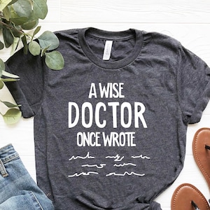 A Wise Doctor Once Wrote T-Shirt,Doctor&#39;s Day Shirt, Doctor Shirt,Cute Doctor Gift,Medical Shirt,Doctor Gift,Doctor Tee,Funny Doctor Shirt