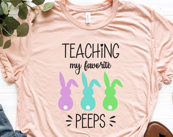 Easter Teacher Shirt, Teaching My Favorite Peeps Shirt, Teacher Shirt, Teacher T-Shirt, Teacher Tee,Peeps T-Shirt, Easter Shirt,Easter Day