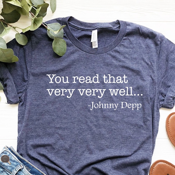 You Read That Very Well Johnny Depp Shirt, Funny Johnny Depp T-Shirt, Johnny Depp Fan Tee, Johnny Depp Trial Support Outfit, Social Justice