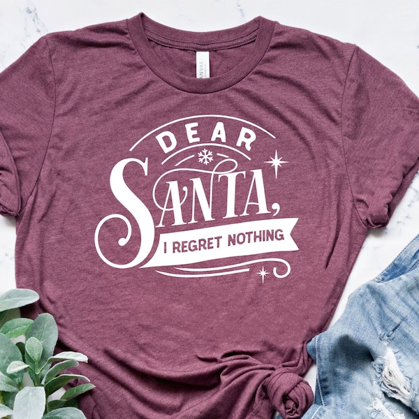Dear Santa I Regret Nothing Shirt, Christmas Santa Shirt, Christmas Tree Shirt, Merry Christmas Tee, Santa Shirt, Funny Christmas Tee