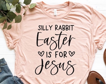 Silly Rabbit Easter Is For Jesus Shirt, Easter Family Tee, Christian Easter Shirt, Jesus Shirt,Easter Rabbit Shirt, Religious Gift