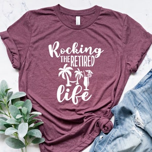 Rocking My Retired Life T-shirt, Retirement Shirts, Beach Vibes Outfits, Rocking The New Life Tee, Summer Time Shirt