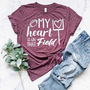 My Heart Is on That Field TShirt, Football Mom Shirt, Football Fan Tshirt, Sports Mom Graphic Tee Sports Party Quote, Football Mom Saying