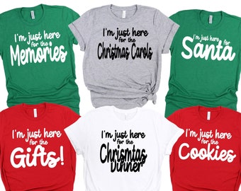 I'm Just Here For The Shirt, Family Outfit, Group Christmas Shirt, Christmas Food Shirt, Christmas Shirt for Family, Matching Xmas Shirt