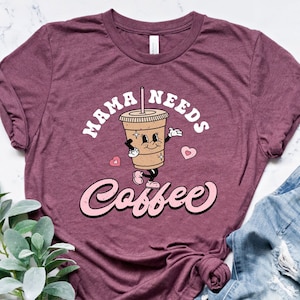 Mama Needs Coffee Shirt, Funny Mom Shirt, Coffee Lover Shirt, Mothers Day Shirt, Mama Shirt, Cool Mom Shirts, Gift For Mom, But First Coffee