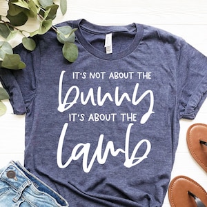 It&#39;s Not About A Bunny It&#39;s About the Lamb, Jesus Shirt, Shirt for Easter, Religious Shirt,Easter Day Shirt, Gift For Easter, Easter Gift