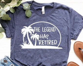 The Legend Has Retired Shirt,Retirement T-shirt, Summer Outfit, Beach Tee,I'm Retired Shirt, Retirement Gifts, Vacation Shirts, Funny Shirt