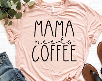 Shirt mama heeft koffie nodig, shirt grappige moeder, shirt koffieliefhebber, shirt leuke moeder, shirt schattige moeder, shirt moeder, shirt coole moeder, cadeau voor moeder, maar eerste koffie