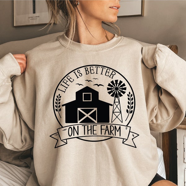 Life Is Better On The Farm Sweatshirt, Harvest Sweatshirt, Farmer Wife Gift, Farmer Life Gifts, Farm Life Sweatshirt, Cute Farming Shirts