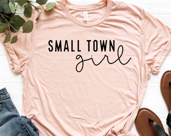 Small Town Girl Shirt, Country Women Tshirt, Cute Southerner Gifts, Southern Sassy Classy Women's T-Shirts, Gift for Mom, Mothers Day Gifts