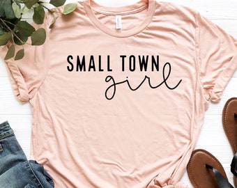 Small Town Girl Shirt, Country Women Tshirt, Cute Southerner Gifts, Southern Sassy Classy Women&#39;s T-Shirts, Gift for Mom, Mothers Day Gifts