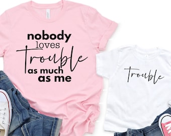 Trouble Maker Shirt, Funny Mom Matching Tshirt, Mommy and Me Shirts, Mother Baby Matching Outfit, Funny Mom T-shirt, Loves Trouble as Much