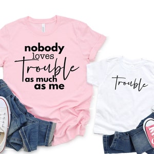 Trouble Maker Shirt, Funny Mom Matching Tshirt, Mommy and Me Shirts, Mother Baby Matching Outfit, Funny Mom T-shirt, Loves Trouble as Much