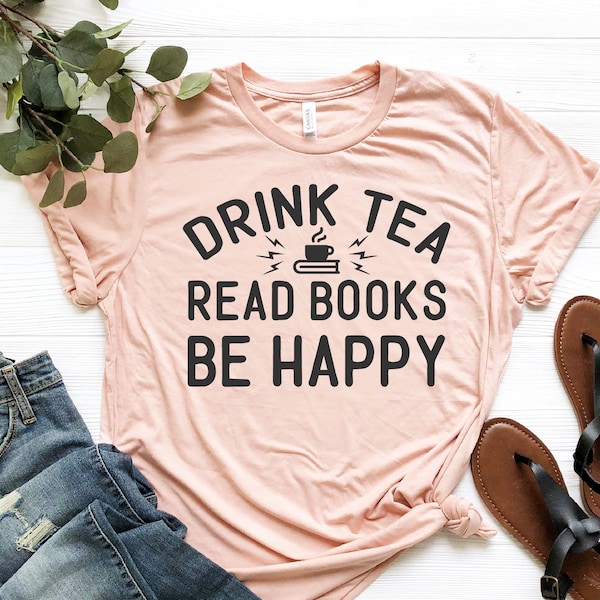Beba chá, leia livros, seja feliz, camiseta, presente para a mãe, beba chá, camiseta para amantes de livros, presente para amantes de vinho, presentes para amantes de vinho para mulheres