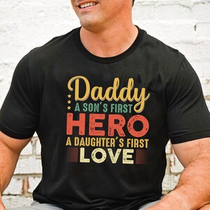 A Daughter&#39;s First Love Shirt, A Son&#39;s First Hero Shirt, Dad Shirt, Father&#39;s Day Shirt, Best Father Shirt, Cute Dad Shirt, Hero Dad Shirt