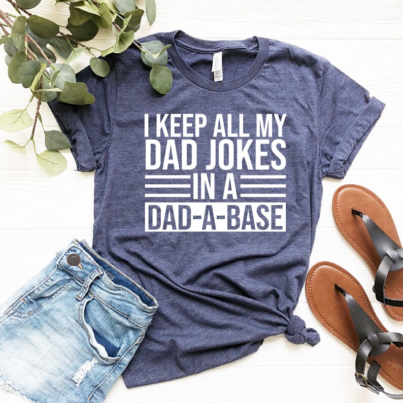 Funny Dad Shirt, Fathers Day Tshirt, Funny Fathers Day Gift, Best Dad T-Shirt, Gift for Dad, I Keep All My Jokes In A Dad-A-Base, Joking imagem 2