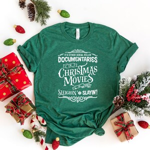 It’s Either Serial Killer Documentaries Or Christmas Movies We Either Sleighin Or Slayin,True Crime Shirt, Xmas Crime tee, Holiday Shirt image 5