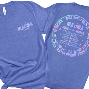 May include: A blue t-shirt with a holographic design that says "Mama Tour" on the front and "Some days I rock it. Some days it rocks me. Either way we're rockin' Mama makes it all happen" on the back.