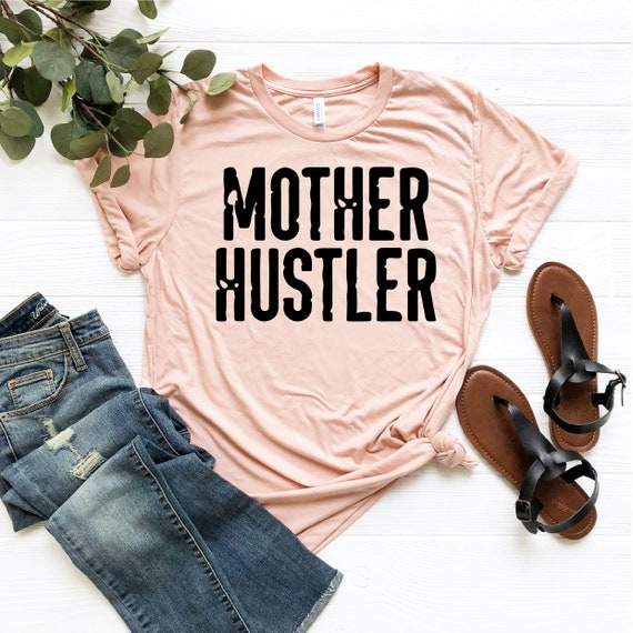 Mother Hustler Shirt, Funny Mom Shirt, Mom Shirt, Cute Mom Shirt, Awesome Mom Shirt, Shirts for Moms, Cool Mom Shirts, Gift For Mom