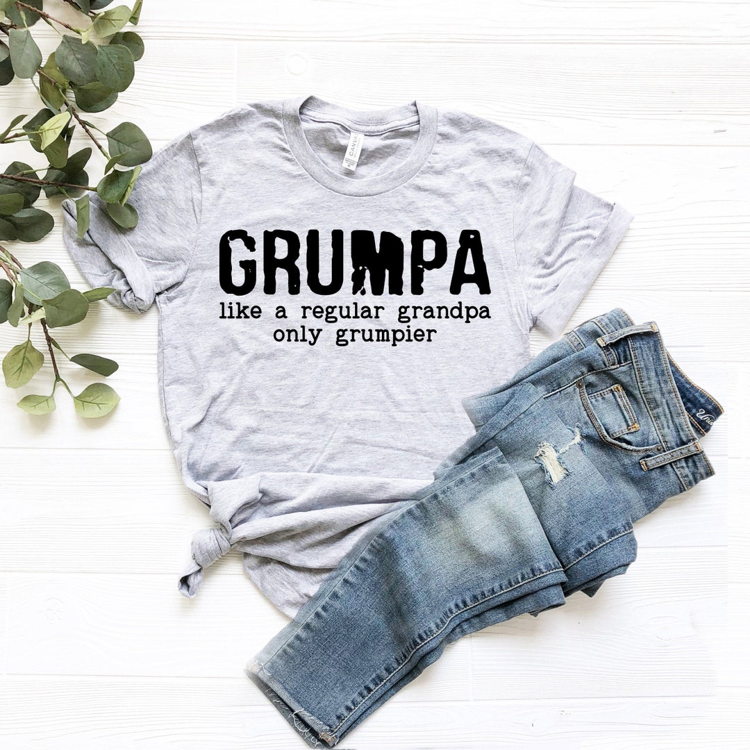 Fathers Day Tshirt, Shirt Gift for Dad, Gift for Grandpa, Grumpa Like A ...