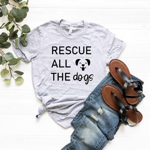 Rescue All The Dogs Shirt, Animal Rescue T-shirt, Pet Owner Tee, Dog Person Outfit, Animal Adoption Garment, Gift For Dog Mom