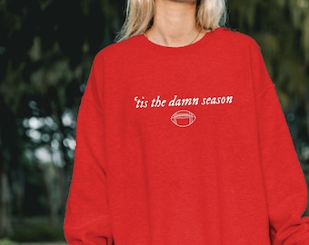 Tis the Damn Season Sweatshirt - Unisex - Football Season Sweatshirt - Football Fan Sweatshirt, Game Day Sweatshirt, Tis the Football Season