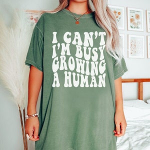 Funny Mom Saying Tshirt, I Can&#39;t I&#39;m Busy Growing A Human Shirt, Pregnancy Announcement Shirt, Funny Mother Shirt Gift, Mother&#39;s Day Shirt