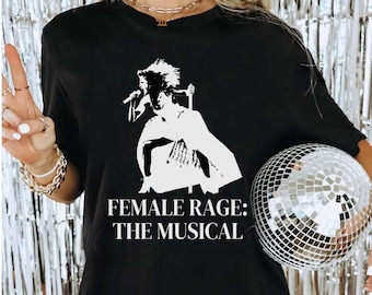 Female Rage: The Musical Shirt