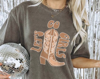 Lets Go Girls Shirt, Cowgirl Shirt, Country Concert Shirt, Cowgirl Boots,Country Concert Tee,Oversized Graphic Tee,Western Graphic Tee Women