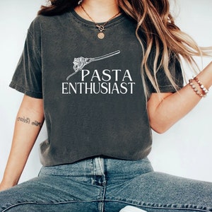 Pasta Enthusiast Shirt - Comfort Colors® - Funny Shirt - Food Shirt - Pasta Shirt - Pasta Lover - I Love Pasta - Italian Food Shirt