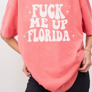 Fuck Me Up Florida Shirt, Comfort Colors, Florida Bachelorette Shirt, Spring Break Shirt, Funny Florida Shirt, Miami Bachelorette Shirt afbeelding 2