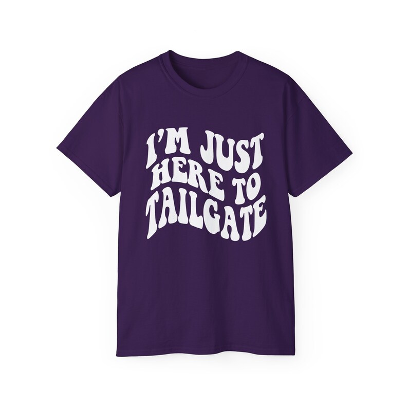 I'm Just Here To Tailgate Shirt - Unisex - Tailgate T-Shirt - Game Day Shirt - Football Shirt - Football Fan Shirt - Tailgating SZN image 7
