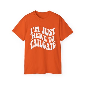 I'm Just Here To Tailgate Shirt - Unisex - Tailgate T-Shirt - Game Day Shirt - Football Shirt - Football Fan Shirt - Tailgating SZN image 6