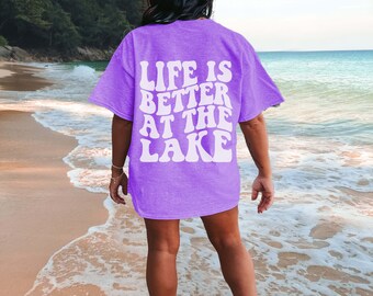 Life is Better At The Lake Shirt, Comfort Colors®, Lake Life Shirt, Oversized Summer Tee, Vacation Shirt, Trendy Aesthetic Preppy Clothes