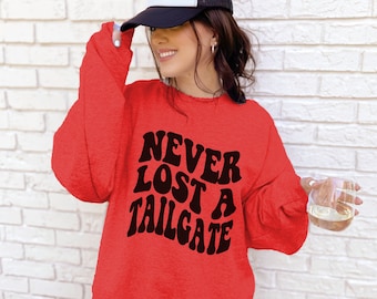 Never Lost A Tailgate Sweatshirt - Unisex - Game Day Apparel - Tailgating Sweatshirt - Tailgate Club - Tailgate Season - Game Day Sweatshirt