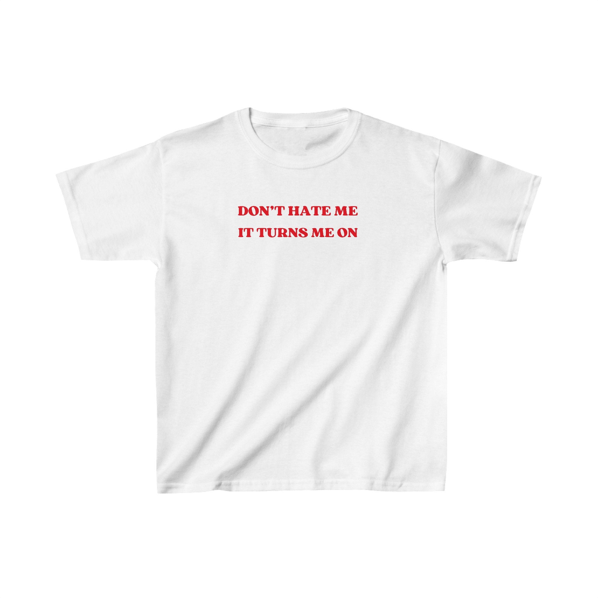 Don't Hate Me It Turns Me on Baby Tee, Funny Shirt, Aesthetic Baby