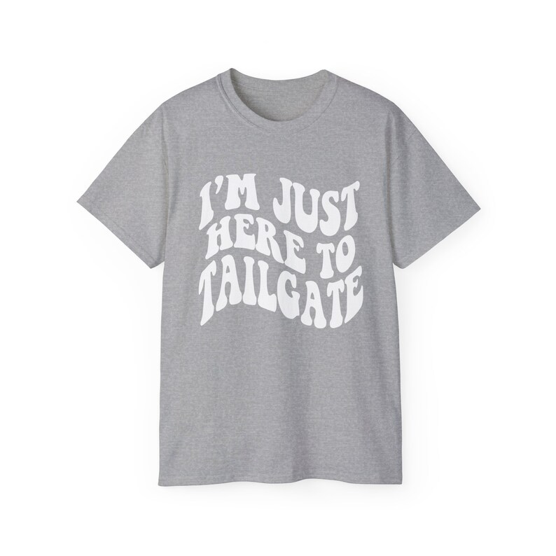 I'm Just Here To Tailgate Shirt - Unisex - Tailgate T-Shirt - Game Day Shirt - Football Shirt - Football Fan Shirt - Tailgating SZN image 9